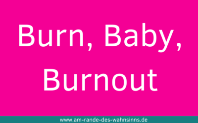 Burn, Baby, Burnout